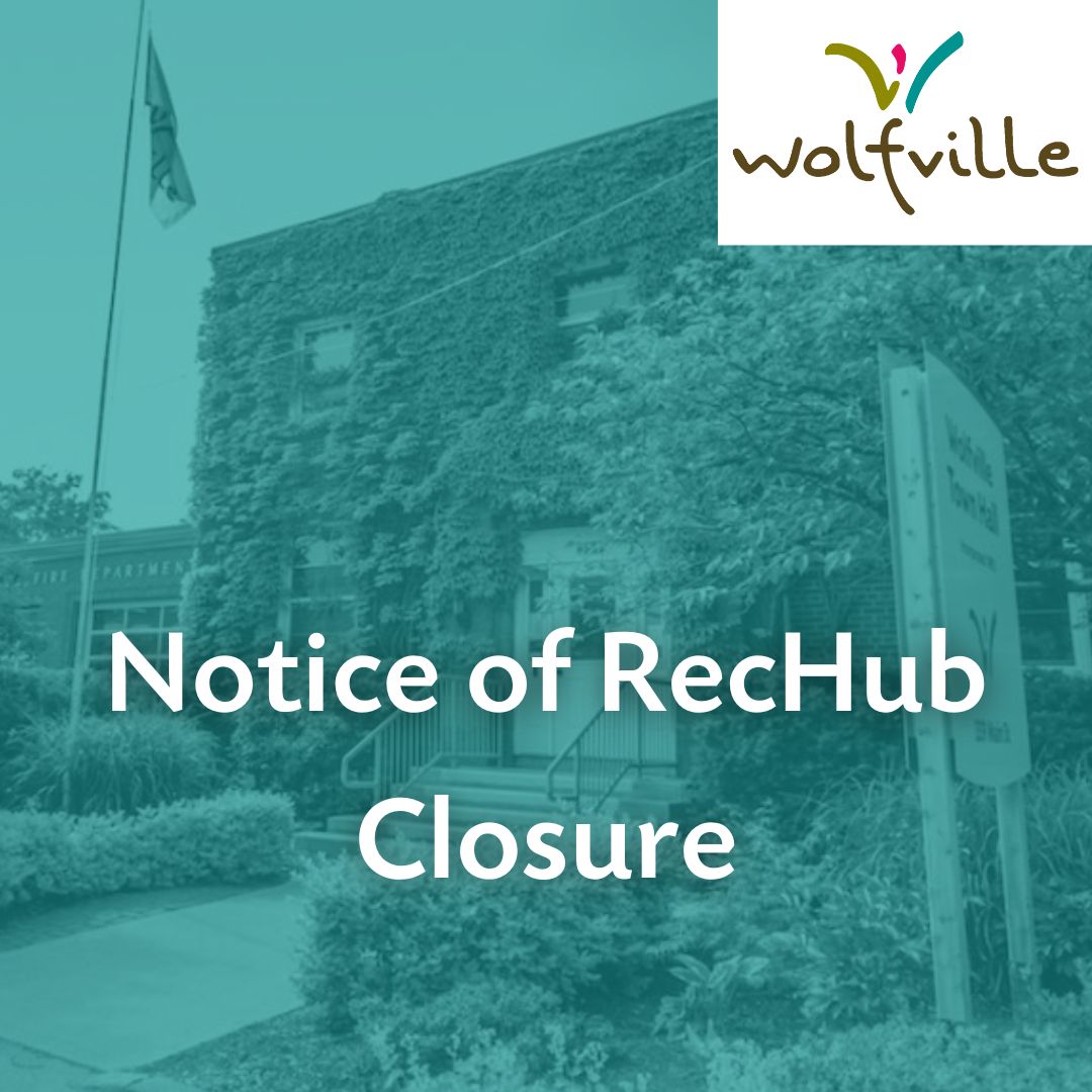 Wolfville logo, Town Hall in the background. Text reads: Notice of RecHub Closure