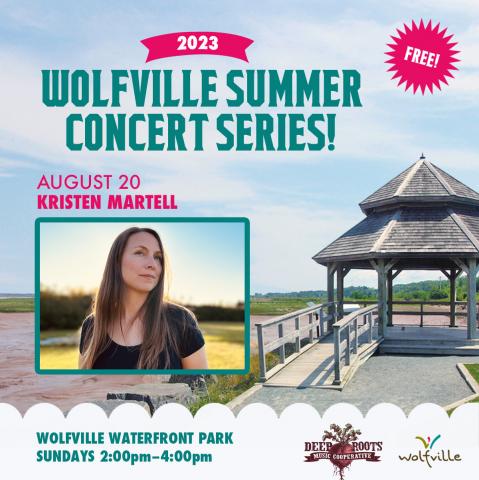 Poster that reads "Wolfville Summer Concert Series! August 20: Kristen Martell: Wolfville Waterfront Park: Sundays 2:00-4:00pm" with a picture of Kristen Martell, straight brown long hair standing in a field, looking to the right of the camera