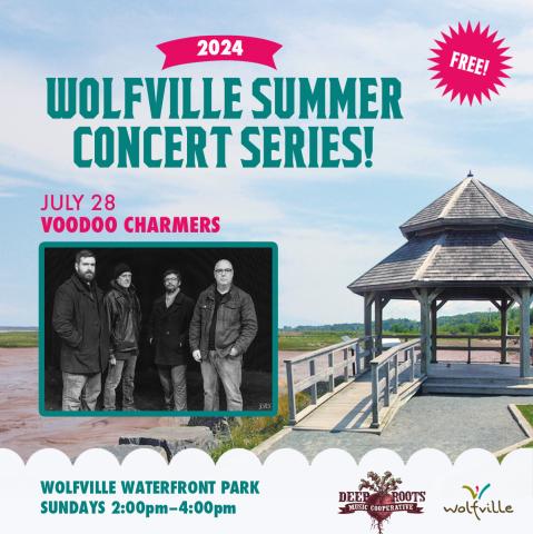 In the background the gazebo at Waterfront Park is pictured on a summer day. In the foreground text reads: Free! 2024 Wolfville Summer Concert Series. July 28 Voodoo Charmers. Wolfville Waterfront Park Sundays: 2:00-4:00pm. A photo of the artist is pictured, the Deep Roots Music Cooperative logo and the Wolfville Blooms logo is pictured  