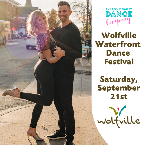 A photo of two people smiling dancing on Wolfville's Main St. Text reads Wolfville Waterfront Dance Festival. Saturday, September 21st. The Annapolis Valley Dance Company and Wolfville Blooms logos are both pictured. 