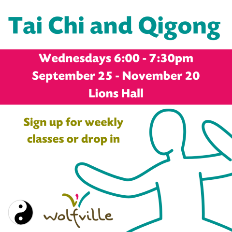 Poster reads: Tai Chi and Qigong. Wednesdays 6:00-7:30pm. September 25 - November 20. Lions Hall. Sign up for weekly classes or drop in. A Yingyang and an outline of a person practicing tai chi is pictured. The Wolfville Blooms logo is also pictured. 