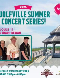In the background the gazebo at Waterfront Park is pictured on a summer day. In the foreground text reads: Free! 2024 Wolfville Summer Concert Series. August 11 Lee Sharp Dewan. Wolfville Waterfront Park Sundays: 2:00-4:00pm. The Deep Roots Music Cooperative logo and the Wolfville Blooms logo is pictured  