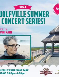 In the background the gazebo at Waterfront Park is pictured on a summer day. In the foreground text reads: Free! 2024 Wolfville Summer Concert Series. July 14 Kevin Kane. Wolfville Waterfront Park Sundays: 2:00-4:00pm. A photo of the artist is pictured, the Deep Roots Music Cooperative logo and the Wolfville Blooms logo is pictured  