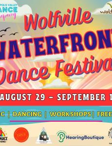 Wolfville Waterfront Dance festival. August 29 - September 1. Music, Dancing, Workshops, Free fun. Apple Sauce Productions logo, Carl's Independent logo, Intentionally tiny houses logo, Hearing Boutique logo, The Silver Squirrel Painting company logo. Town of Wolfville logo at the top. Annapolis Valley Dance Company logo at the top.