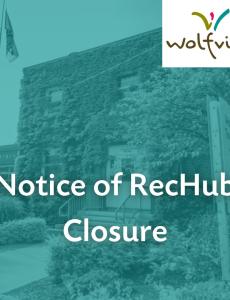 Wolfville logo, Town Hall in the background. Text reads: Notice of RecHub Closure
